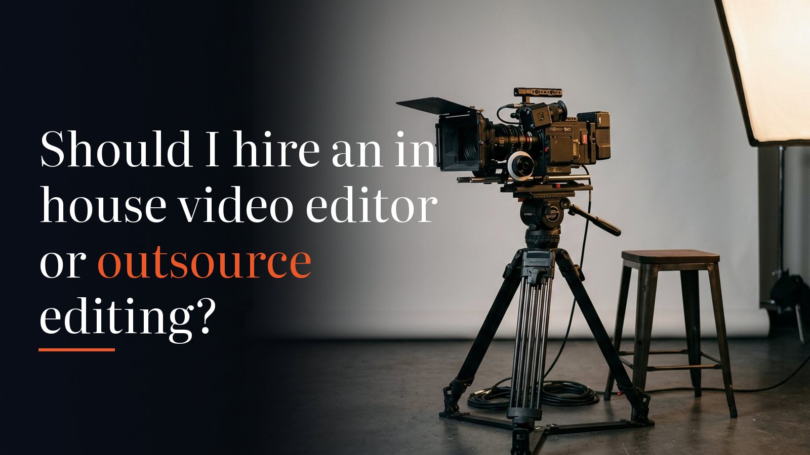 Should I hire an in house video editor or outsource editing?